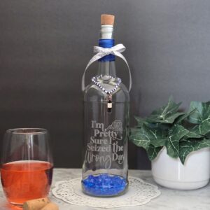 lighted wine bottle decor – “i’m pretty sure i seized the wrong day”